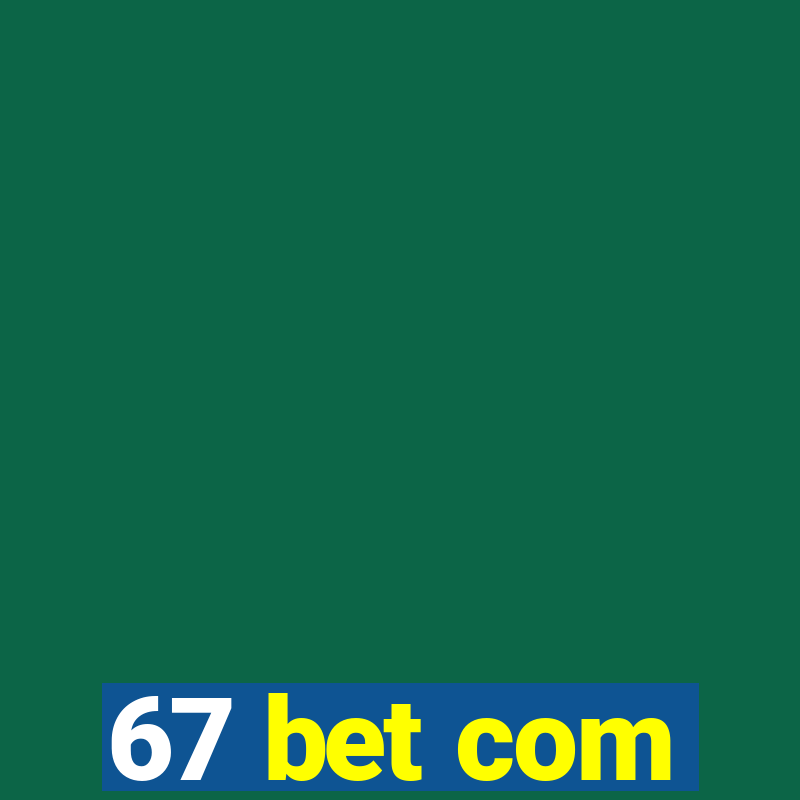 67 bet com